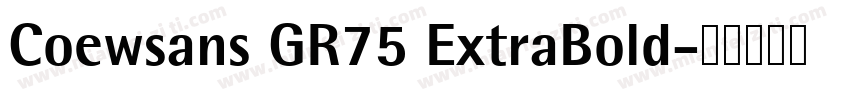 Coewsans GR75 ExtraBold字体转换